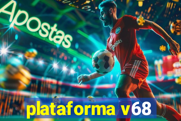 plataforma v68